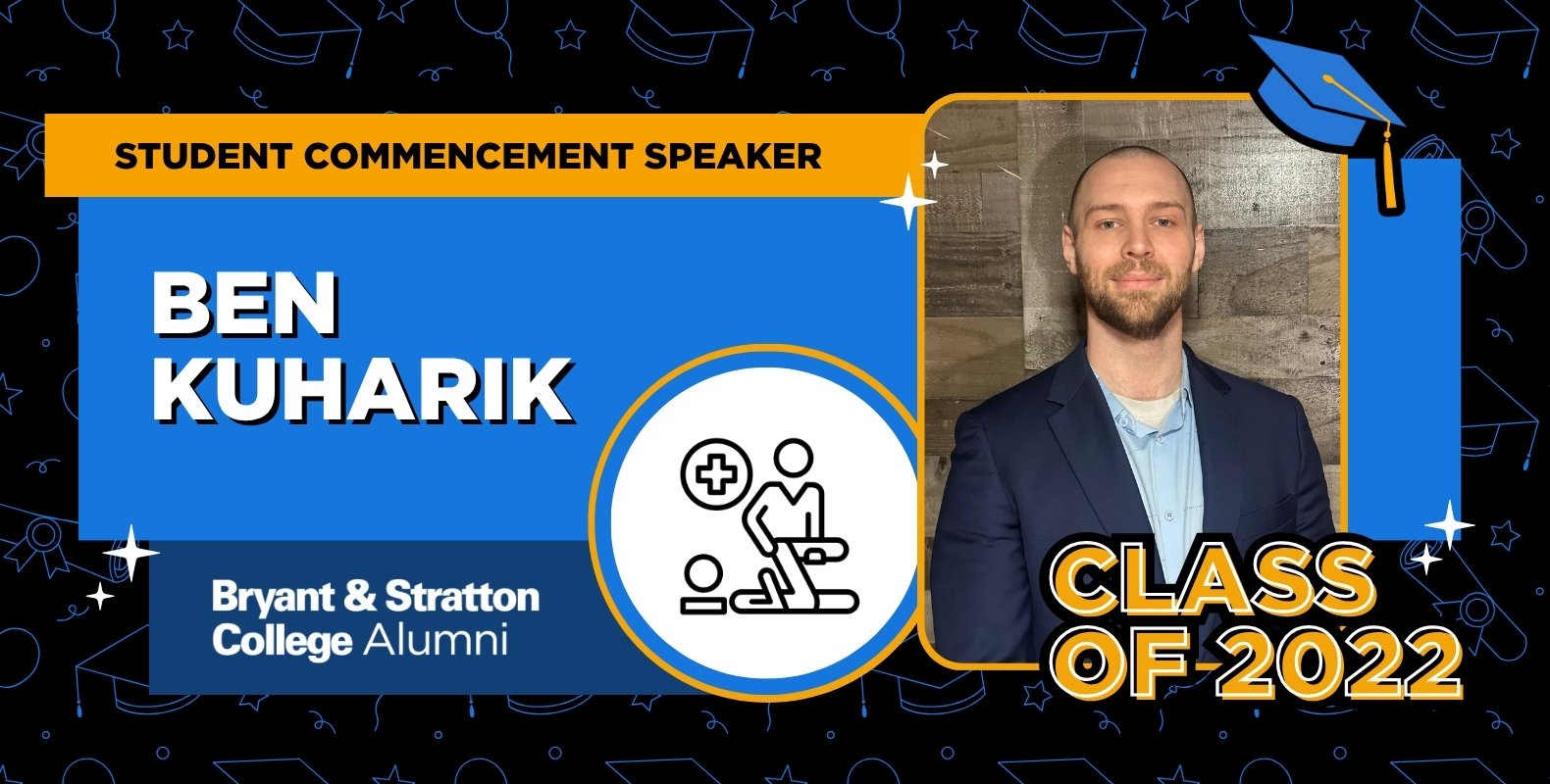 A man in a suit stands next to text reading "Student Commencement Speaker Ben Kuharik, Bryant & Stratton College Alumni, Class of 2022" on a blue background with graduation icons and a medical-themed symbol, celebrating his achievements as an inspiring adult learner.